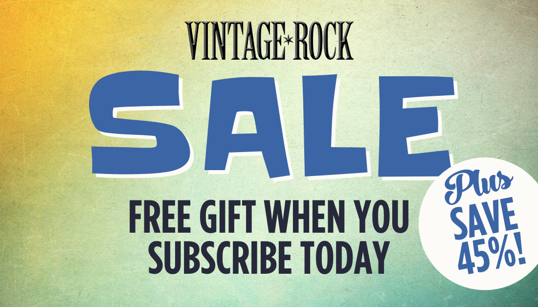 Subscribe to Vintage Rock today and claim your free gift!