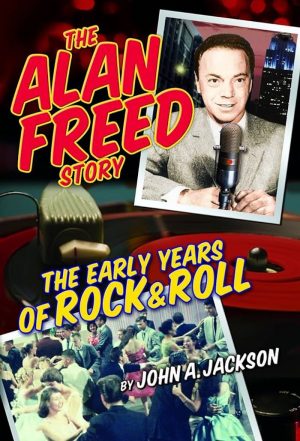 The Alan Freed Story: The Early Years Of Rock & Roll