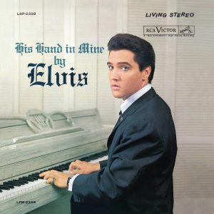 Classic Album: His Hand In Mine – Elvis Presley