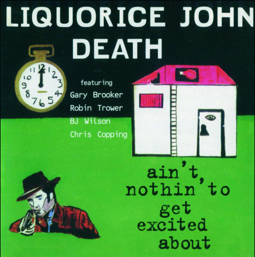 Rock’n’Roll Rehab – Liquorice John Death: Ain’t Nothin’ To Get Excited About