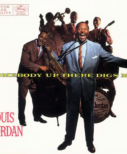 Somebody Up There Digs Me Louis Jordan
